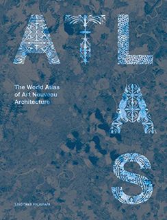ACCESS EPUB KINDLE PDF EBOOK The World Atlas of Art Nouveau Architecture by  Ivan Bercedo &  Jorge M