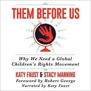 VIEW [PDF EBOOK EPUB KINDLE] Them Before Us: Why We Need a Global Children's Rights Movement by  Kat