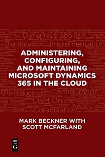 [Get] [EPUB KINDLE PDF EBOOK] Administering, Configuring, and Maintaining Microsoft Dynamics 365 in
