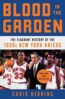 [VIEW] PDF EBOOK EPUB KINDLE Blood in the Garden: The Flagrant History of the 1990s New York Knicks