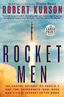 ACCESS [EPUB KINDLE PDF EBOOK] Rocket Men: The Daring Odyssey of Apollo 8 and the Astronauts Who Mad