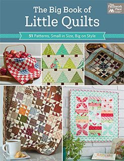 Read [KINDLE PDF EBOOK EPUB] The Big Book of Little Quilts: 51 Patterns, Small in Size, Big on Style