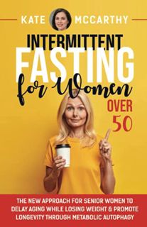 [VIEW] [EBOOK EPUB KINDLE PDF] Intermittent Fasting for Women Over 50: The New Approach for Senior W