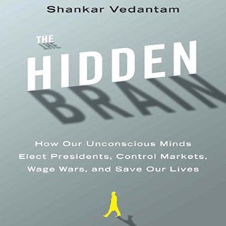 View [KINDLE PDF EBOOK EPUB] The Hidden Brain: How Our Unconscious Minds Elect Presidents, Control M