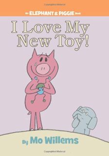 ACCESS [PDF EBOOK EPUB KINDLE] I Love My New Toy! (An Elephant and Piggie Book) by  Mo Willems &  Mo