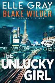 Access EBOOK EPUB KINDLE PDF The Unlucky Girl (Blake Wilder FBI Mystery Thriller Book 14) by  Elle G