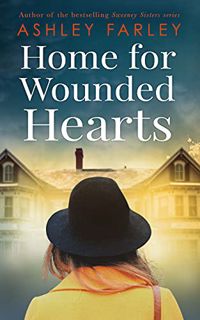 [READ] PDF EBOOK EPUB KINDLE Home for Wounded Hearts: a novel of hope and renewal by  Ashley Farley