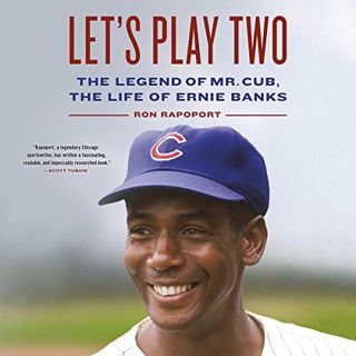 GET [KINDLE PDF EBOOK EPUB] Let's Play Two: The Legend of Mr. Cub, the Life of Ernie Banks by  Ron R