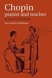 Read [EPUB KINDLE PDF EBOOK] Chopin: Pianist and Teacher: As Seen by his Pupils by  Jean-Jacques Eig