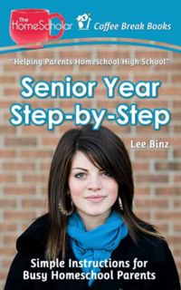 READ KINDLE PDF EBOOK EPUB Senior Year Step-by-Step: Simple Instructions for Busy Homeschool Parents