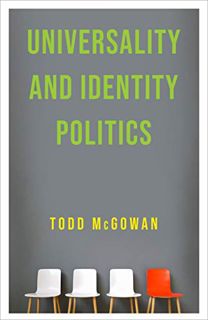 GET EPUB KINDLE PDF EBOOK Universality and Identity Politics by  Todd McGowan ✉️