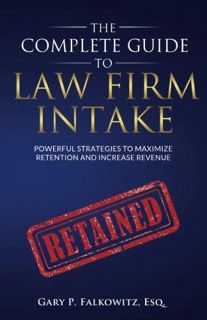 DOWNLOAD(PDF) The Complete Guide to Law Firm Intake: Powerful Strategies To Maximize