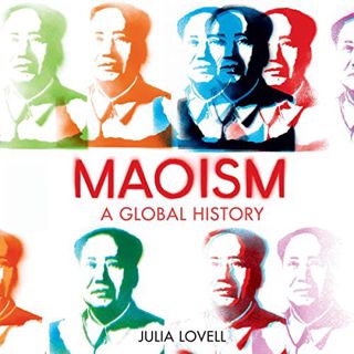[Access] EBOOK EPUB KINDLE PDF Maoism: A Global History by  Julia Lovell,Nancy Wu,Random House Audio