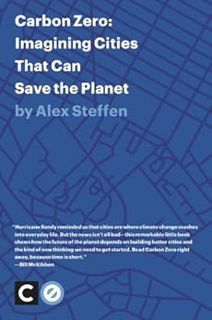 [View] EPUB KINDLE PDF EBOOK Carbon Zero: Imagining Cities That Can Save the Planet by Alex Steffen,