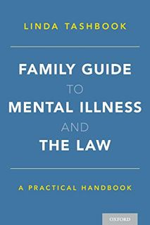 [Get] EPUB KINDLE PDF EBOOK Family Guide to Mental Illness and the Law: A Practical Handbook by  Lin