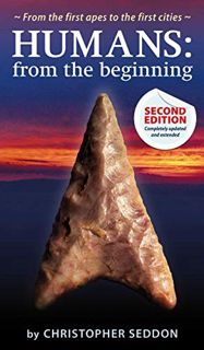 View [PDF EBOOK EPUB KINDLE] Humans: from the beginning: From the first apes to the first cities by