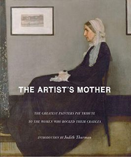 [READ] [EPUB KINDLE PDF EBOOK] The Artist's Mother: A Tribute by History's Greatest Artists to the W