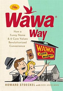 [GET] EPUB KINDLE PDF EBOOK The Wawa Way: How a Funny Name and Six Core Values Revolutionized Conven
