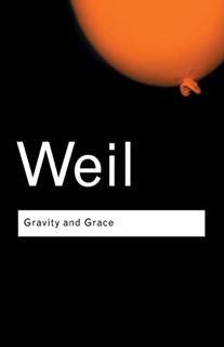 [VIEW] [EBOOK EPUB KINDLE PDF] Gravity and Grace (Routledge Classics) by  Simone Weil ✅