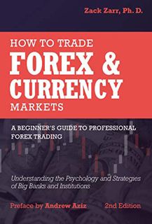 [Read] [PDF EBOOK EPUB KINDLE] How to Trade Forex and Currency Markets, A Beginner's Guide to Profes