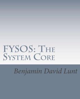 [Access] EBOOK EPUB KINDLE PDF FYSOS: The System Core (FYSOS: Operating System Design Book 1) by  Be