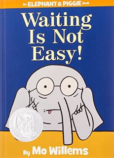 View [KINDLE PDF EBOOK EPUB] Waiting Is Not Easy! (An Elephant and Piggie Book) by  Mo Willems &  Mo