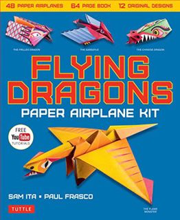 Access KINDLE PDF EBOOK EPUB Flying Dragons Paper Airplane Kit: 48 Paper Airplanes, 64 Page Instruct