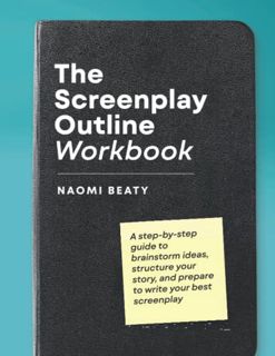 [READ] [KINDLE PDF EBOOK EPUB] The Screenplay Outline Workbook: A step-by-step guide to brainstorm i