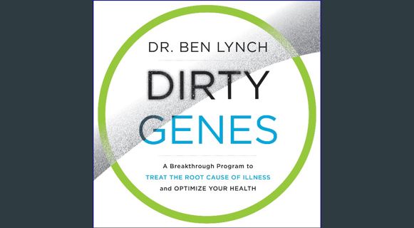 [PDF] ⚡ Dirty Genes: A Breakthrough Program to Treat the Root Cause of Illness and Optimize Your Hea