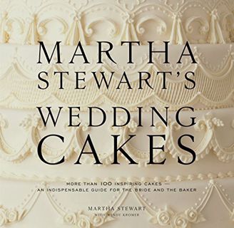 READ [PDF EBOOK EPUB KINDLE] Martha Stewart's Wedding Cakes: More Than 100 Inspiring Cakes--An Indis