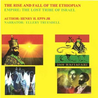 [ACCESS] [EBOOK EPUB KINDLE PDF] The rise and fall of the Ethiopian Empire: The lost tribe of Israel