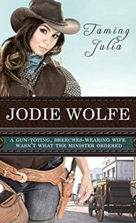 View [EBOOK EPUB KINDLE PDF] Taming Julia (Burrton Springs Brides) by  Jodie Wolfe 💛