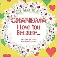 Get [PDF EBOOK EPUB KINDLE] Grandma, I Love You Because: What I love about GRANDMA fill in the blank