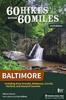 GET [PDF EBOOK EPUB KINDLE] 60 Hikes Within 60 Miles: Baltimore: Including Anne Arundel, Baltimore,