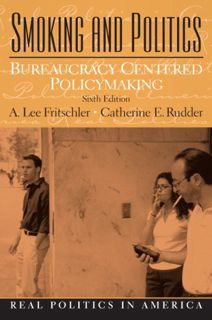 Access PDF EBOOK EPUB KINDLE Smoking and Politics: Bureaucracy Centered Policymaking (6th Edition) b