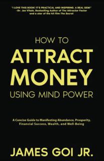 View [PDF EBOOK EPUB KINDLE] How to Attract Money Using Mind Power: A Concise Guide to Manifesting A