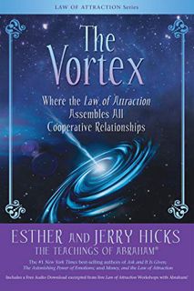 [READ] [EBOOK EPUB KINDLE PDF] The Vortex: Where the Law of Attraction Assembles All Cooperative Rel