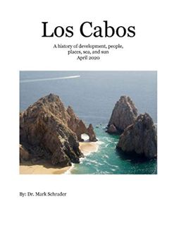 [Access] [PDF EBOOK EPUB KINDLE] Los Cabos: A history of development, people, places, sea and sun by