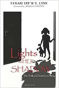 View EBOOK EPUB KINDLE PDF Lights To Her Shadow: The Takari Christie Story by Takari Christie Lee 📨