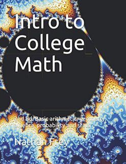 [Read] KINDLE PDF EBOOK EPUB Intro to College Math: Basic arithmetic, geometry, algebra, probability