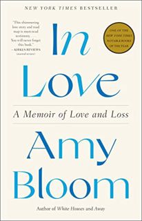 READ PDF EBOOK EPUB KINDLE In Love: A Memoir of Love and Loss by  Amy Bloom 💛