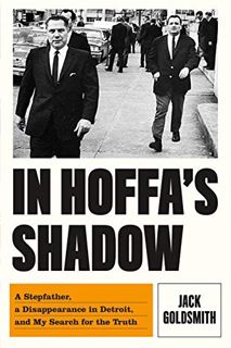 [Access] EBOOK EPUB KINDLE PDF In Hoffa's Shadow: A Stepfather, a Disappearance in Detroit, and My S