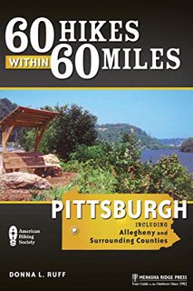 VIEW [KINDLE PDF EBOOK EPUB] 60 Hikes Within 60 Miles: Pittsburgh: Including Allegheny and Surroundi