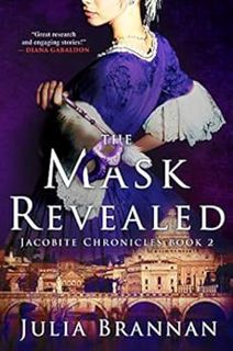 GET EBOOK EPUB KINDLE PDF The Mask Revealed (The Jacobite Chronicles Book 2) by Julia Brannan 📚
