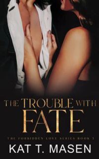 [ACCESS] [EBOOK EPUB KINDLE PDF] The Trouble With Fate (The Forbidden Love Series) by  Kat T. Masen