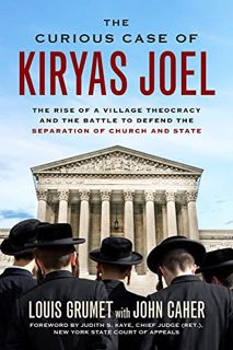 [ACCESS] [EBOOK EPUB KINDLE PDF] The Curious Case of Kiryas Joel: The Rise of a Village Theocracy an