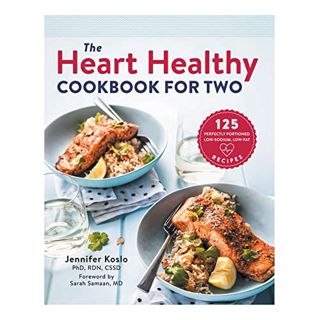 [Get] EBOOK EPUB KINDLE PDF The Heart Healthy Cookbook for Two: 125 Perfectly Portioned Low Sodium,