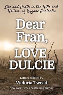 Access EPUB KINDLE PDF EBOOK Dear Fran, Love Dulcie: Life and Death in the Hills and Hollows of Bygo