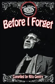 [ACCESS] [EBOOK EPUB KINDLE PDF] Before I Forget: Moments and experiences with Bill Graham who was a