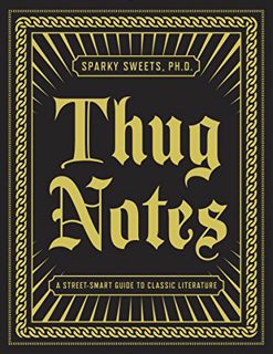 Read PDF EBOOK EPUB KINDLE Thug Notes: A Street-Smart Guide to Classic Literature by  Sparky Sweets